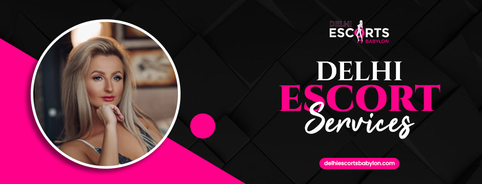 Delhi escort services