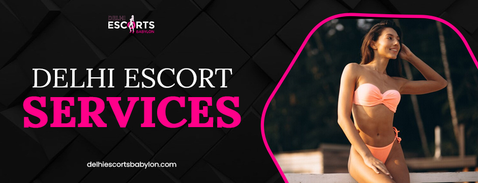 Delhi escort services