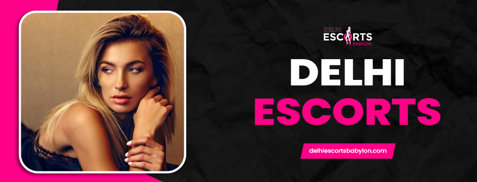 Delhi escorts