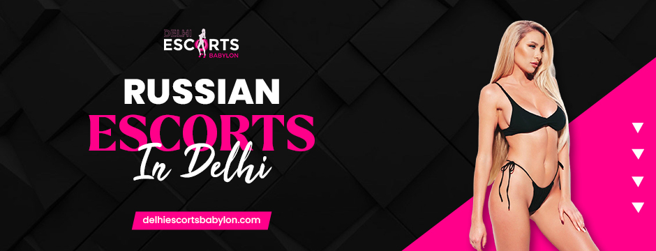 Russian escorts in Delhi