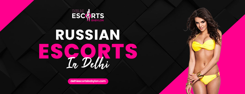 Russian escorts in Delhi