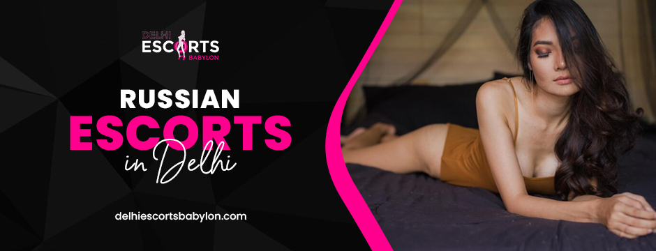 Russian escorts in Delhi