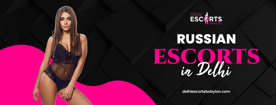 Russian escorts in Delhi