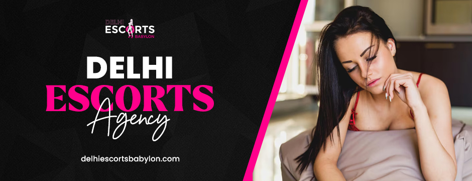 Delhi escorts agency