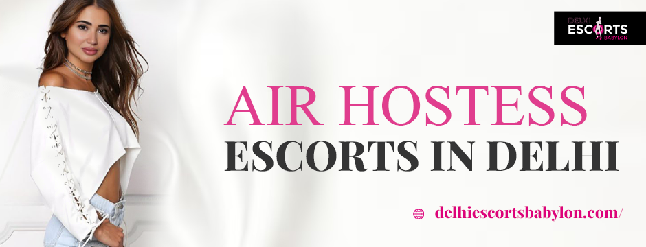 air hostess escorts in Delhi