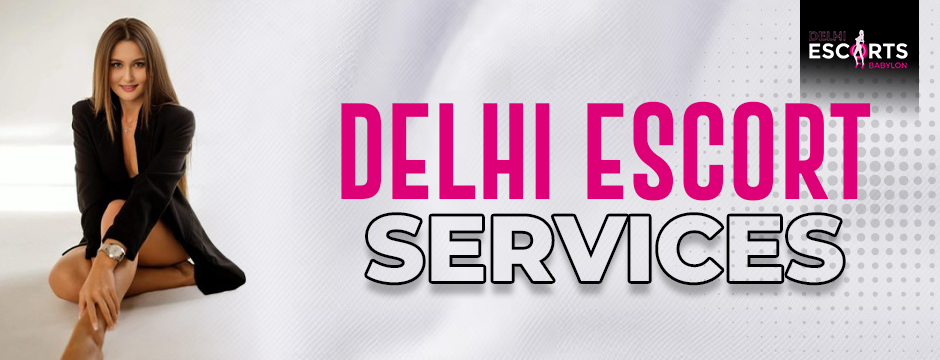 Delhi escort services