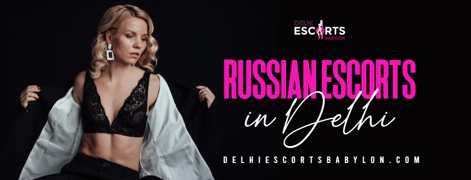 Russian escorts in Delhi
