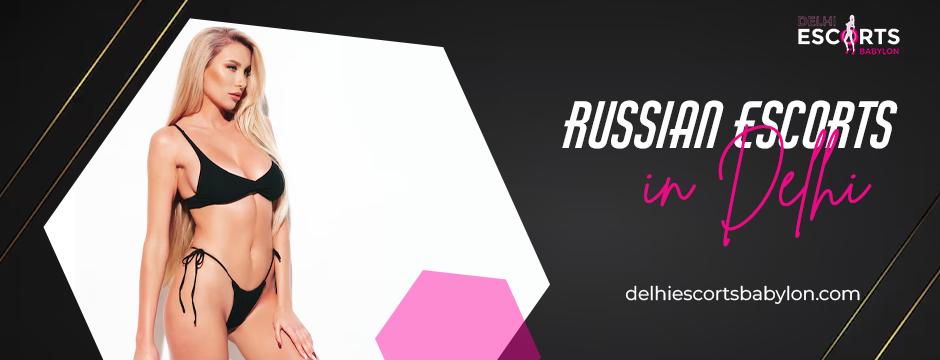 Russian escorts in Delhi