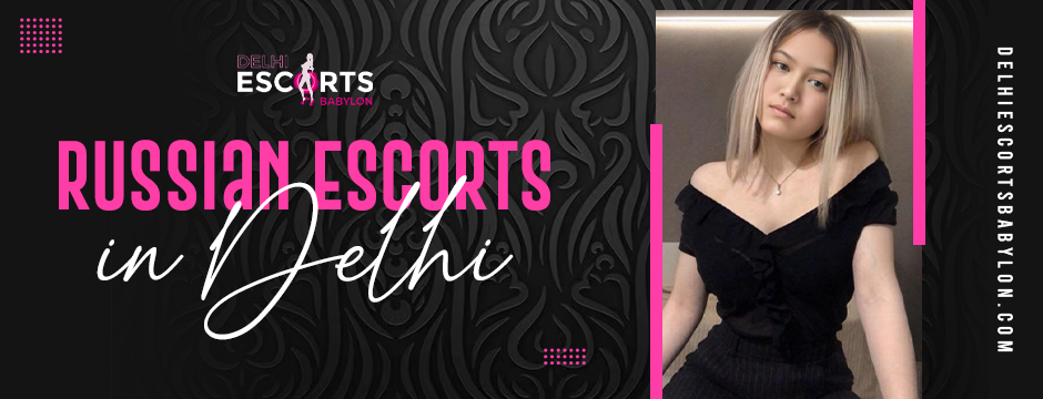 Russian escorts in Delhi