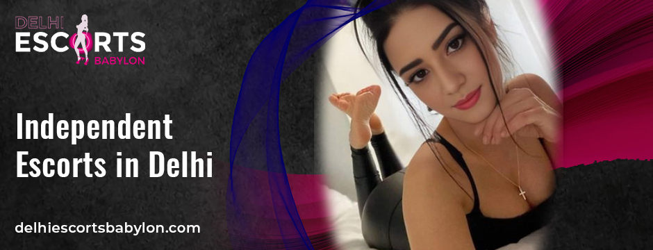 Independent escorts in Delhi