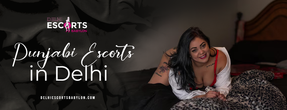 Punjabi escorts in Delhi