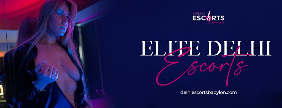 elite Delhi escorts
