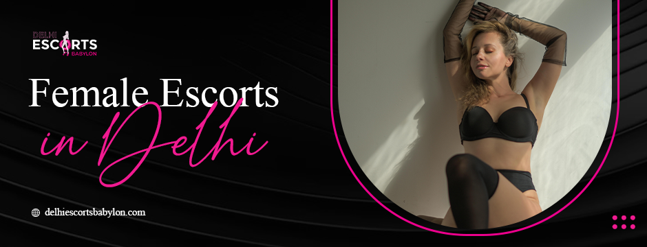 Female escorts in Delhi