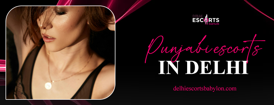 Punjabi escorts in Delhi