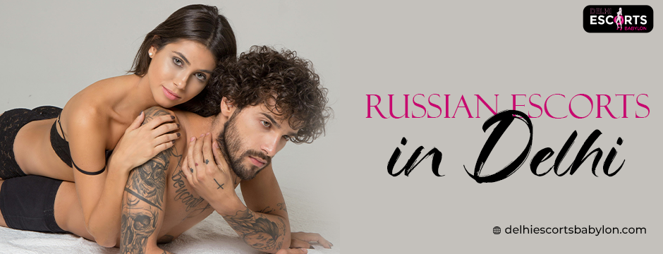 Russian escorts in Delhi