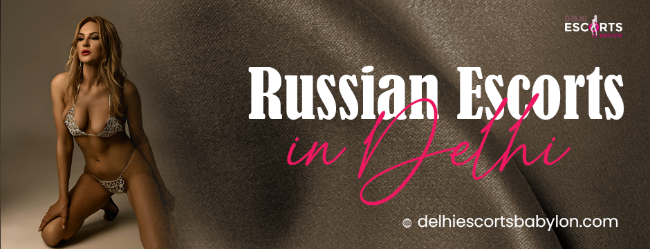 Russian escorts in Delhi