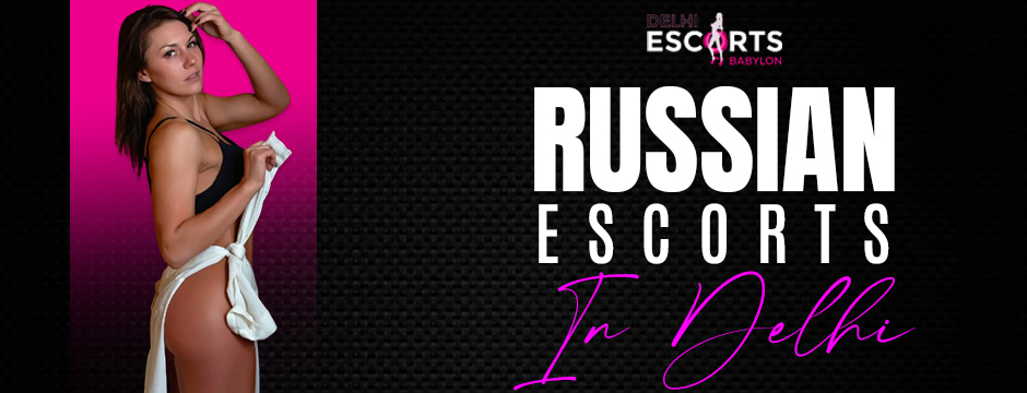Russian escorts in Delhi 