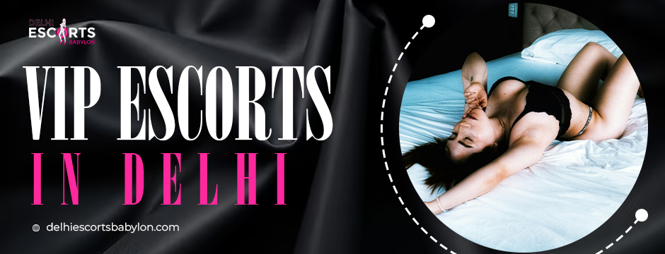 VIP escorts in Delhi