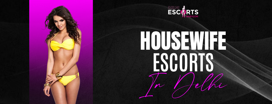 housewife escorts in Delhi