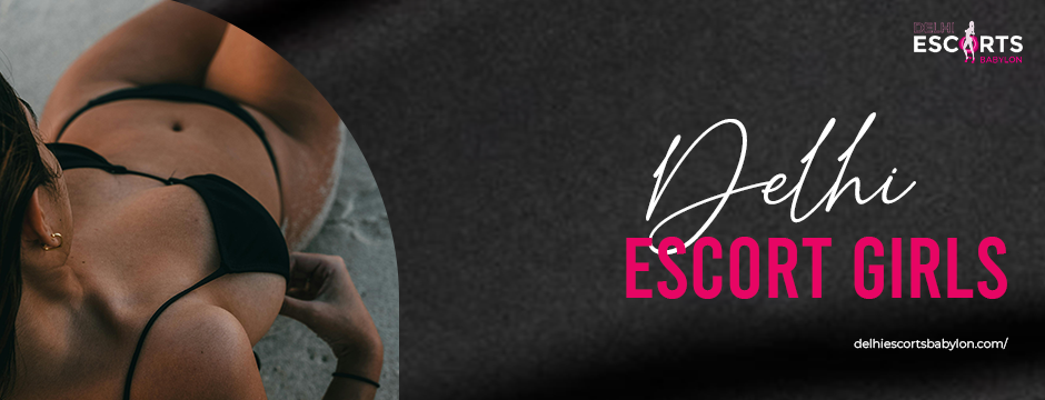 Delhi escort girls