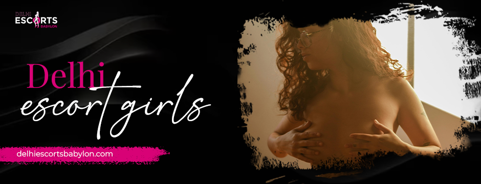 Delhi escort girls