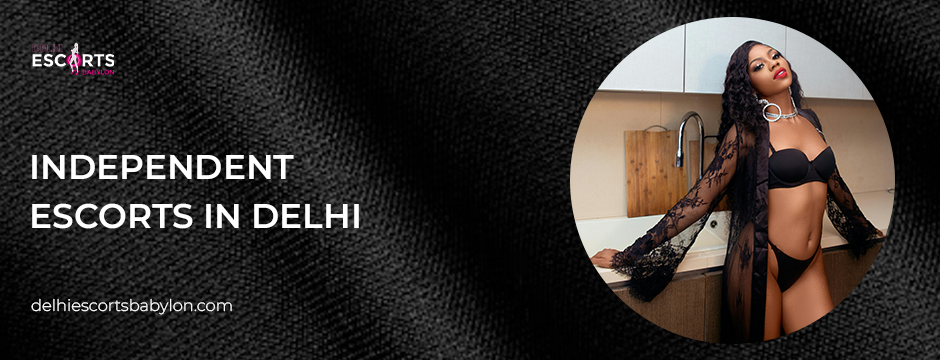 independent escorts in Delhi