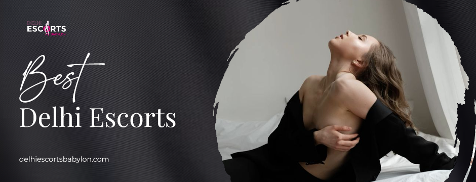 best Delhi escorts
