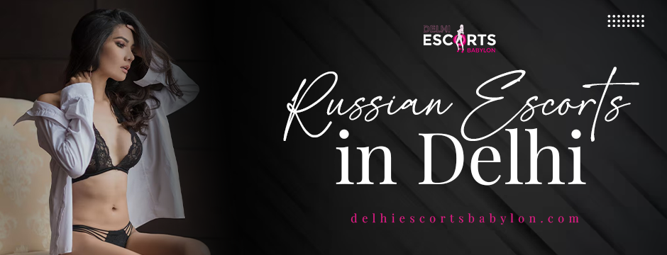 Russian escorts in Delhi