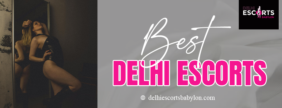 best Delhi escorts