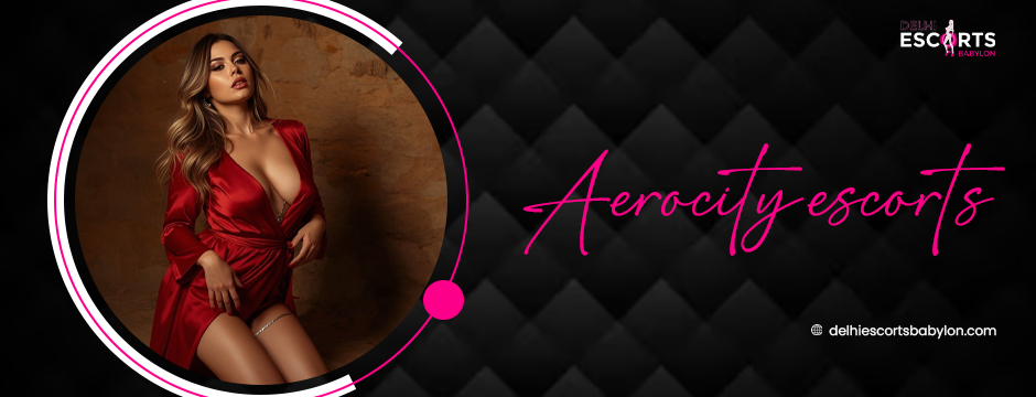 Aerocity escorts