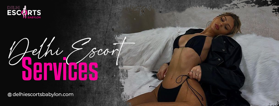 Delhi escort services