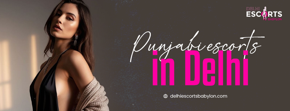 Punjabi escorts in Delhi
