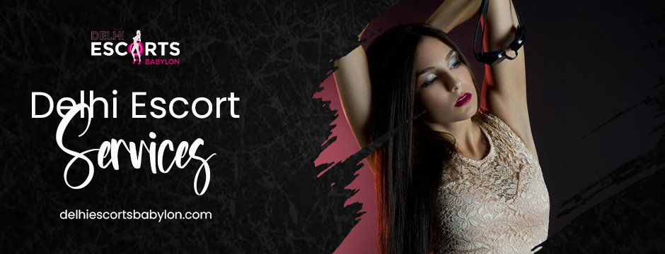 Delhi escort services 