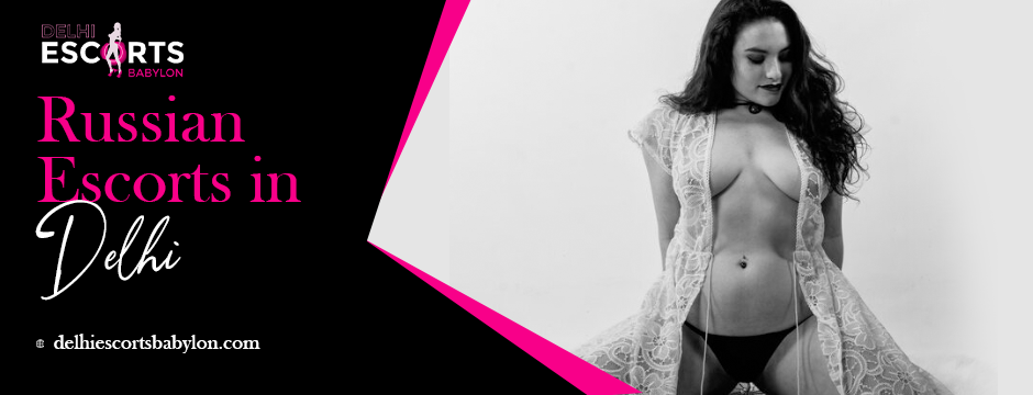 Russian escorts in Delhi