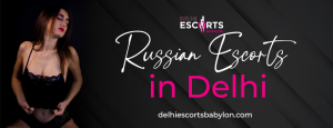 russian escorts in Delhi
