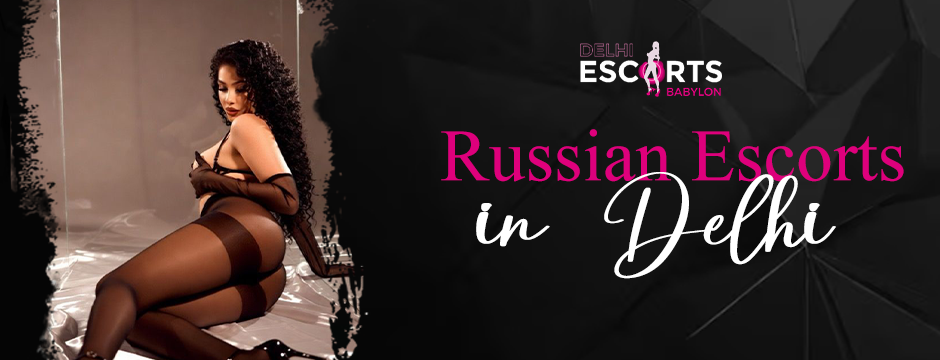 Russian escorts in Delhi 