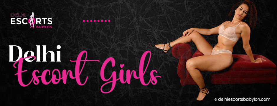 Delhi escort girls