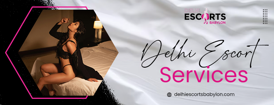 Delhi escort services
