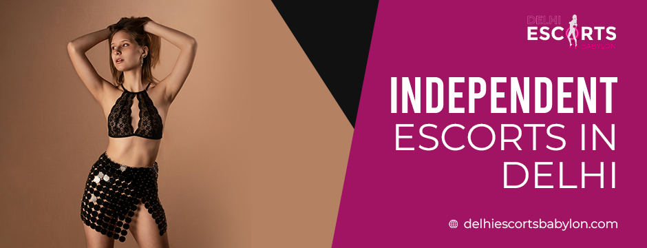 independent escorts in Delhi