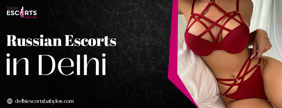 Russian escorts in Delhi 