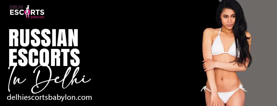 Russian escorts in Delhi 