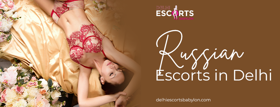 Russian escorts in Delhi