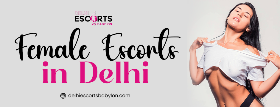 female escorts in Delhi