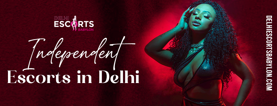 independent escorts in Delhi 