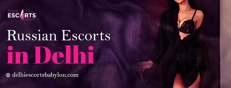 Russian escorts in Delhi 