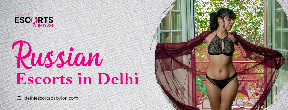Russian escorts in Delhi