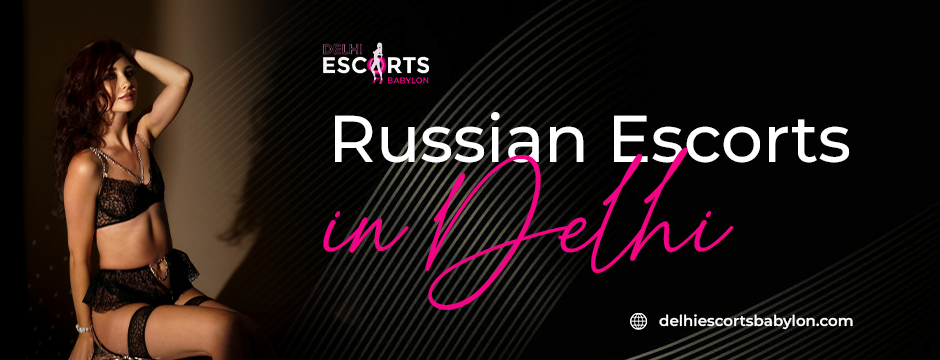 Russian escorts in Delhi 