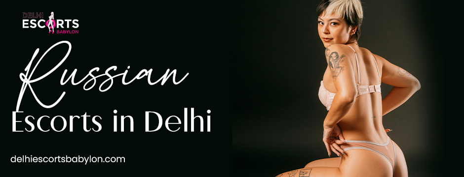 Russian escorts in Delhi 