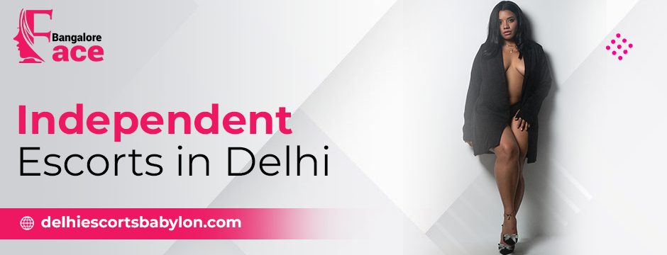 independent escorts in Delhi