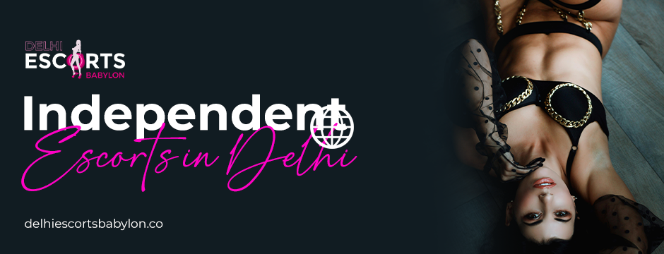 independent escorts in Delhi